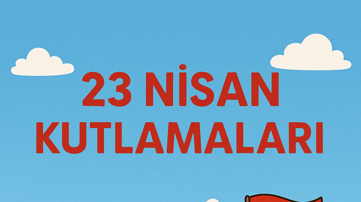 23 Nisan Ulusal Egemenlik ve Çocuk Bayramı